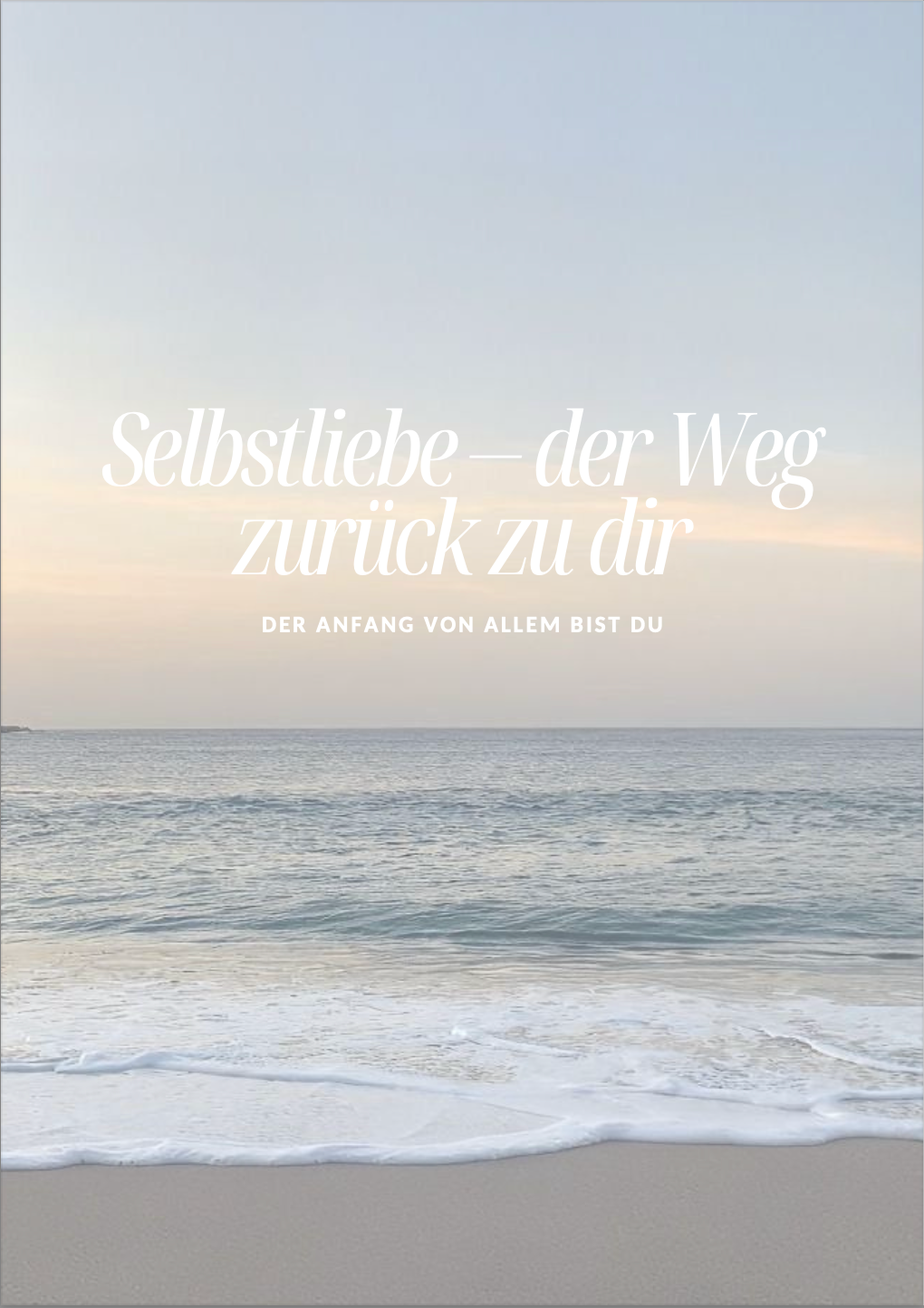Selbstliebe - der Weg zurück zu dir