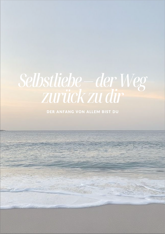 Selbstliebe - der Weg zurück zu dir